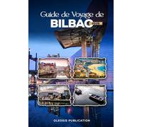 GUIDE DE VOYAGE DE BILBAO 2026: « Planifiez intelligemment, voyagez en profondeur : votre guide ultime de la culture, de la gastronomie et des attractions incontournables de Bilbao en 2026 »
