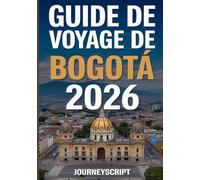 Guide de voyage de Bogotá 2026: Secrets de haute altitude pour voyageurs avertis