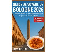 GUIDE DE VOYAGE DE BOLOGNE 2026