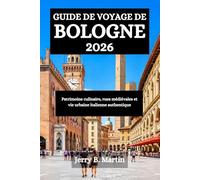 GUIDE DE VOYAGE DE BOLOGNE 2026: Patrimoine culinaire, rues médiévales et vie urbaine italienne authentique