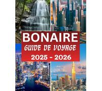 Guide de voyage de Bonaire 2025-2026: Le compagnon complet avec des conseils essentiels, des informations culturelles et tout ce qu'il faut savoir avant votre voyage.
