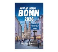 GUIDE DE VOYAGE DE BONN 2026: Une ville qui harmonise le passé et le présent
