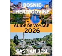 Guide de voyage de Bosnie-Herzégovine 2026: Un voyage complet à travers l'histoire, la culture et les merveilles naturelles des Balkans