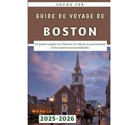 Guide De Voyage De Boston 2025-2026: Un guide complet sur l'histoire, la culture, la gastronomie et des expériences inoubliables