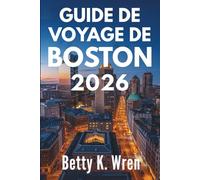 GUIDE DE VOYAGE DE BOSTON 2026: Découvrez la riche histoire et la culture dynamique des États-Unis