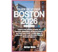 Guide de voyage de Boston 2026: Explorez le riche patrimoine de Boston, ses monuments emblématiques, ses quartiers animés et ses trésors locaux cachés ... et inspirante de Nouvelle-Angleterre