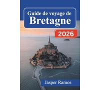 Guide de voyage de Bretagne 2026: Découvrez les villages côtiers, les villes médiévales et la cuisine locale le long de la péninsule celtique française
