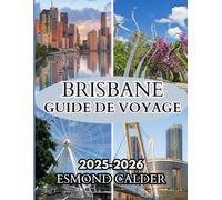 Guide de voyage de Brisbane 2025-2026: Votre guide complet de Brisbane : la magie de Noël, la culture des rives du fleuve et les aventures subtropicales