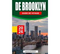 GUIDE DE VOYAGE DE BROOKLYN 2026: Le guide ultime des initiés du quartier le plus cool de New York - Quartiers top, perles cachées, lieux ... locales pour les visiteurs débutants