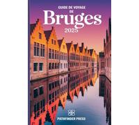 Guide de voyage de Bruges 2025: Découvrez des trésors cachés, des conseils économiques et des secrets locaux pour un voyage inoubliable