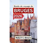 Guide de voyage de Bruges 2026: Découvrez des rues pavées, des places médiévales, des canaux et des secrets locaux avec des conseils pour des aventures belges mémorables