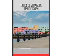 Guide de voyage de Bruges 2026: Le regard d'un Brugeois sur son cœur et son âme. (2026 Travel Companion)