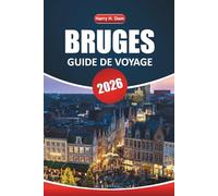 Guide de voyage de Bruges 2026: Planifiez votre aventure en Belgique avec des itinéraires, des visites à pied, des restaurants et des conseils d'initiés