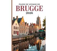 Guide De Voyage De Brugge 2026: Guide du voyageur expert sur l'histoire, le patrimoine et les expériences authentiques de Bruges pour les voyageurs de 2026