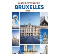 GUIDE DE VOYAGE DE BRUXELLES 2026: Guide pratique des principales attractions, quartiers, gastronomie, transport, conseils de planification et perles cachées
