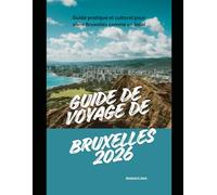 Guide de voyage de Bruxelles 2026: Guide pratique et culturel pour vivre Bruxelles comme un local (WorldSmart Travel Guide Series 2026)