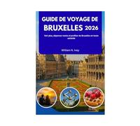 GUIDE DE VOYAGE DE BRUXELLES 2026: Voir plus, dépenser moins et profiter de Bruxelles en toute sérénité