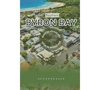Guide de voyage de Byron Bay 2025: Attractions incontournables, sites historiques et aventures en plein air en Nouvelle-Galles du Sud pour les visiteurs novices, les familles et les voyageurs en solo