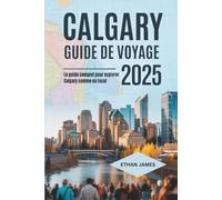 Guide de voyage de Calgary 2025: Le guide complet pour explorer Calgary comme un local
