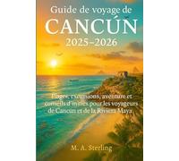 Guide de voyage de Cancún 2025-2026: Plages, excursions, aventure et conseils d'initiés pour les voyageurs de Cancún et de la Riviera Maya