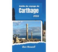 Guide de voyage de Carthage 2026: Une approche concrète de l'archéologie, de la navigation et de la planification des excursions côtières