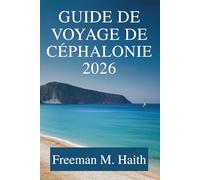 Guide de voyage de Céphalonie 2026: Découvrez les paysages à couper le souffle et le riche patrimoine de la Grèce