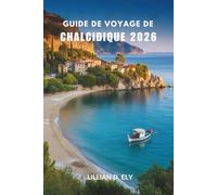 GUIDE DE VOYAGE DE CHALCIDIQUE 2026: Un voyage côtier à travers la culture, les saveurs et la beauté cachée de la Grèce