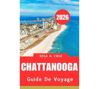 GUIDE DE VOYAGE DE CHATTANOOGA 2026: Conseils essentiels, trésors cachés et aventures mémorables
