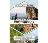 GUIDE DE VOYAGE DE CHATTANOOGA 2026: EXPLOREZ CHATTANOOGA COMME UN LOCAL : MEILLEURES ATTRACTIONS, TRÉSORS CACHÉS, EXCURSIONS D'UNE JOURNÉE ET CONSEILS DE VOYAGE INTELLIGENTS POUR 2026