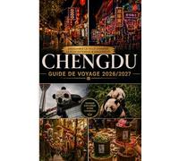 GUIDE DE VOYAGE DE CHENGDU 2026/2027