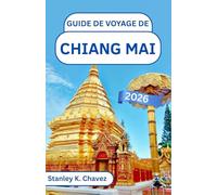 Guide de voyage de Chiang Mai 2026: Découvrez les temples de montagne, les marchés nocturnes et les traditions du nord de la Thaïlande, au cœur de sa culture