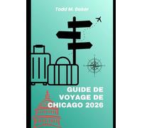 GUIDE DE VOYAGE DE CHICAGO 2026: Sites incontournables, secrets locaux, itinéraires faciles, adresses gourmandes et conseils de voyage d'initiés