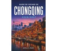 Guide de voyage de Chongqing 2026-2027: Ville épicée, gorges époustouflantes et train traversant un immeuble : comment explorer la destination la plus cinématographique de Chine en 3 à 7 jours