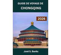 GUIDE DE VOYAGE DE CHONGQING 2026: À la découverte du pouls de la ville la plus verticale de Chine