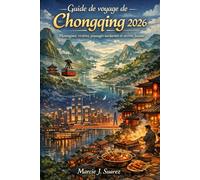 Guide de voyage de Chongqing 2026: Montagnes, rivières, paysages nocturnes et secrets locaux