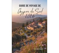 GUIDE DE VOYAGE DE Chypre du Sud 2026: Découvrez la riche culture et les magnifiques paysages de la Méditerranée
