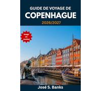 GUIDE DE VOYAGE DE COPENHAGUE 2026/2027: Découvrez Tivoli, Christiania, la gastronomie étoilée au guide Michelin, l'histoire viking et l'art de vivre nordique.
