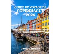 GUIDE DE VOYAGE DE COPENHAGUE 2026: Canaux, culture et incontournables de la vie urbaine nordique