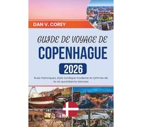 GUIDE DE VOYAGE DE COPENHAGUE 2026: Rues historiques, style nordique moderne et rythmes de la vie quotidienne danoise