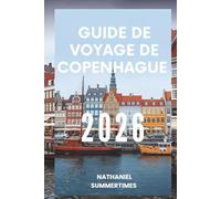 GUIDE DE VOYAGE DE COPENHAGUE 2026: « Style scandinave , vue sur le port et style de vie Hygge »