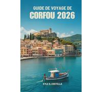 GUIDE DE VOYAGE DE CORFOU 2026: Un chemin simple vers les merveilles des îles grecques