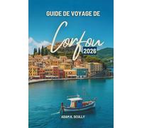 GUIDE DE VOYAGE DE Corfou 2026: Un guide convivial pour découvrir l'atmosphère insulaire de la Grèce