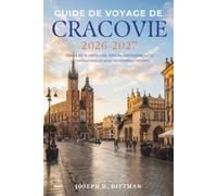 Guide de voyage de Cracovie 2026-2027: Places de la vieille ville, sites du patrimoine juif et conseils pratiques pour les visiteurs novices