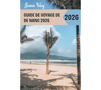 Guide de voyage de De Nang 2026: Conseils d'initiés, incontournables, outils de planification astucieux et secrets locaux pour un voyage inoubliable au joyau côtier du Vietnam