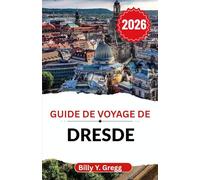 Guide de voyage de Dresde 2026: Découvrez l'histoire, l'art et la splendeur d'une ville qui mêle l'ancien et le nouveau.