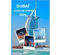 GUIDE DE VOYAGE DE DUBAÏ 2026
