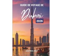 GUIDE DE VOYAGE DE Dubia 2026: Un voyage à travers les merveilles modernes du désert et l'âme arabe