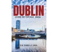 GUIDE DE VOYAGE DE DUBLIN 2026