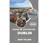 Guide de voyage de Dublin 2026: Explorez les rues historiques, l'architecture géorgienne et les restaurants fréquentés par les locaux, en dehors des zones touristiques.