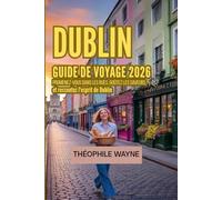 Guide de voyage de Dublin 2026: Promenez-vous dans les rues, goûtez les saveurs et ressentez l'esprit de Dublin